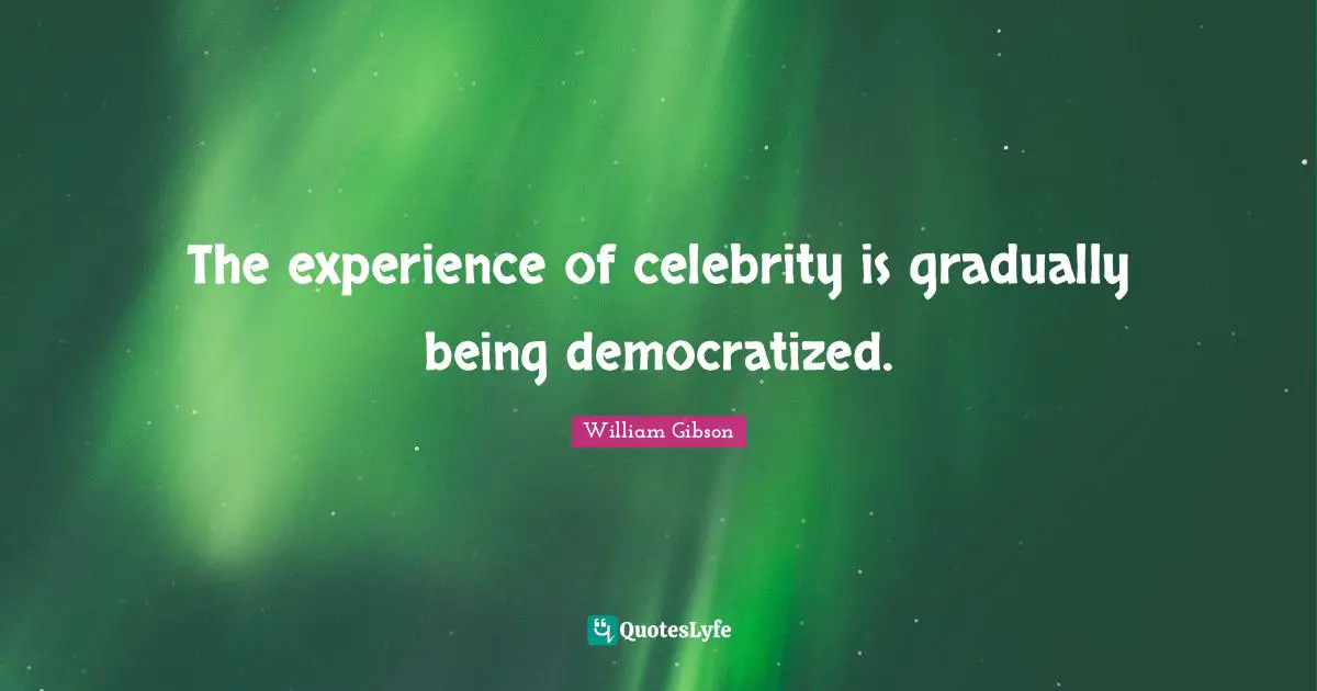The experience of celebrity is gradually being democratized.