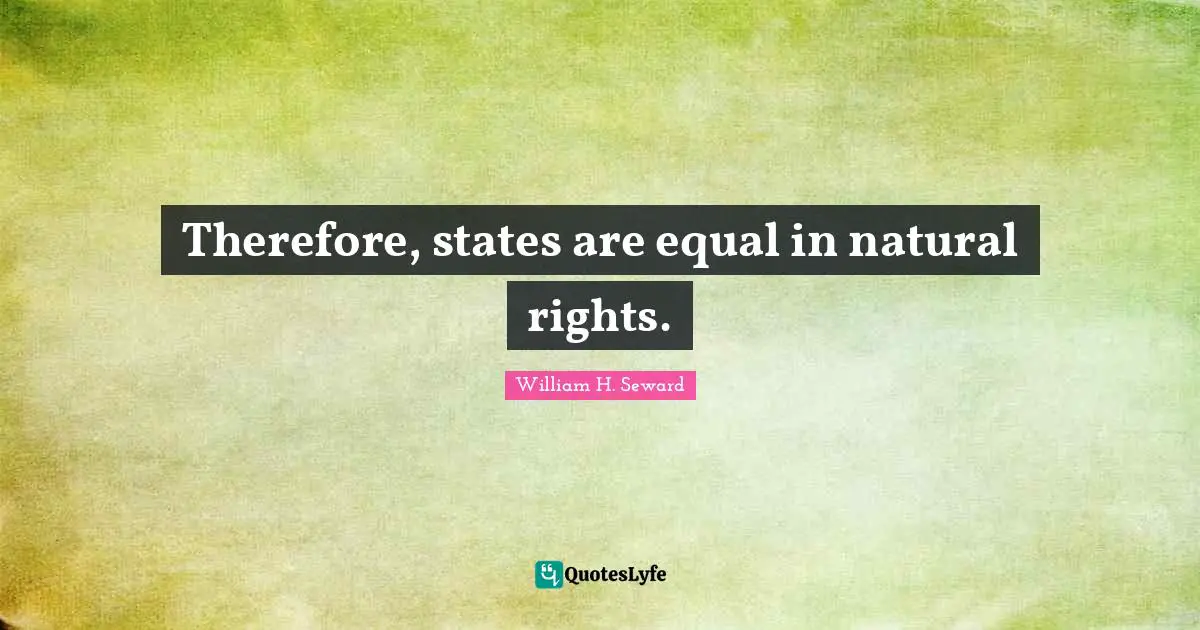 Therefore, states are equal in natural rights.