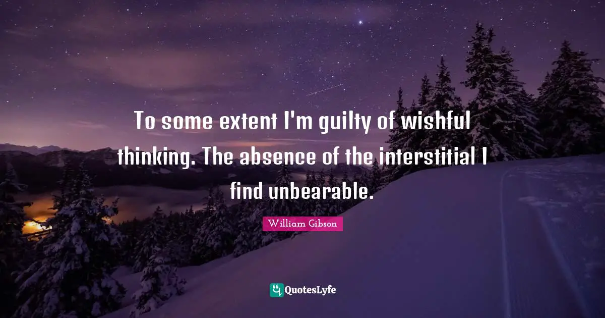 To some extent I'm guilty of wishful thinking. The absence of the interstitial I find unbearable.