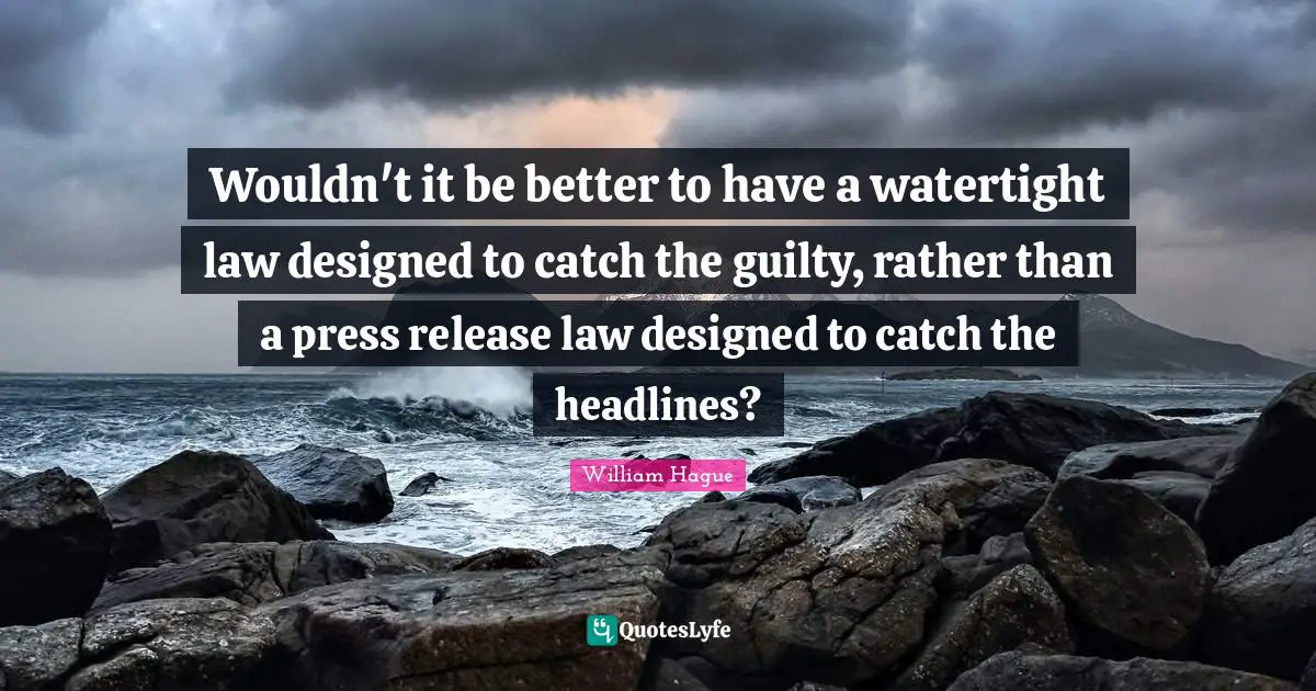 Wouldn't it be better to have a watertight law designed to catch the guilty, rather than a press release law designed to catch the headlines?