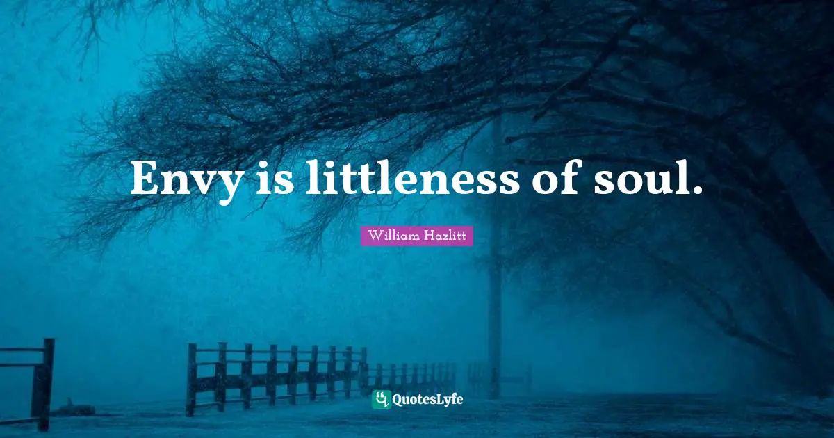 Envy is littleness of soul.