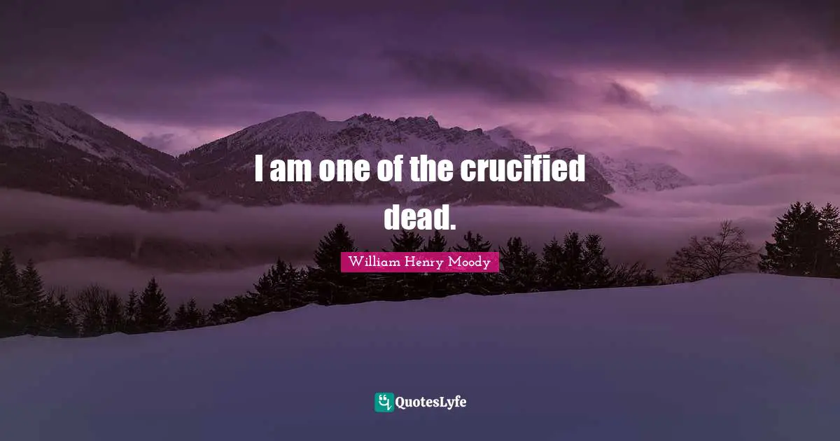 I am one of the crucified dead.