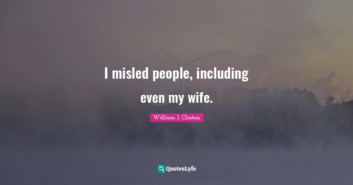 I misled people, including even my wife.