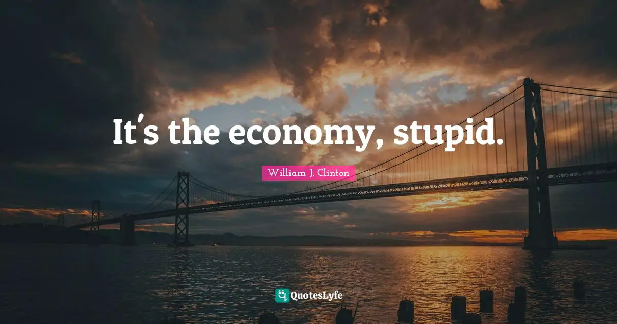 It's the economy, stupid.