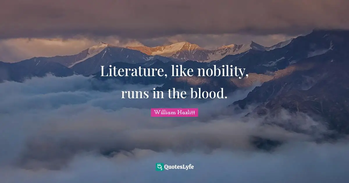 Literature, like nobility, runs in the blood.