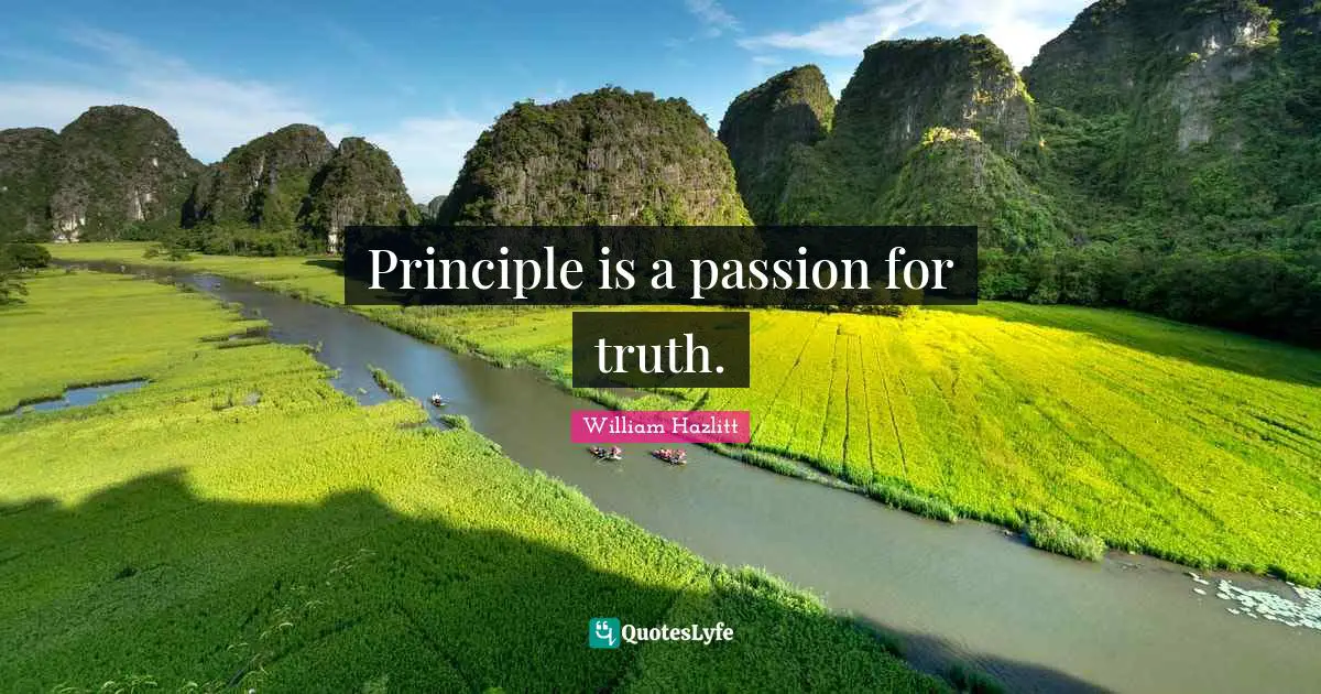 Principle is a passion for truth.