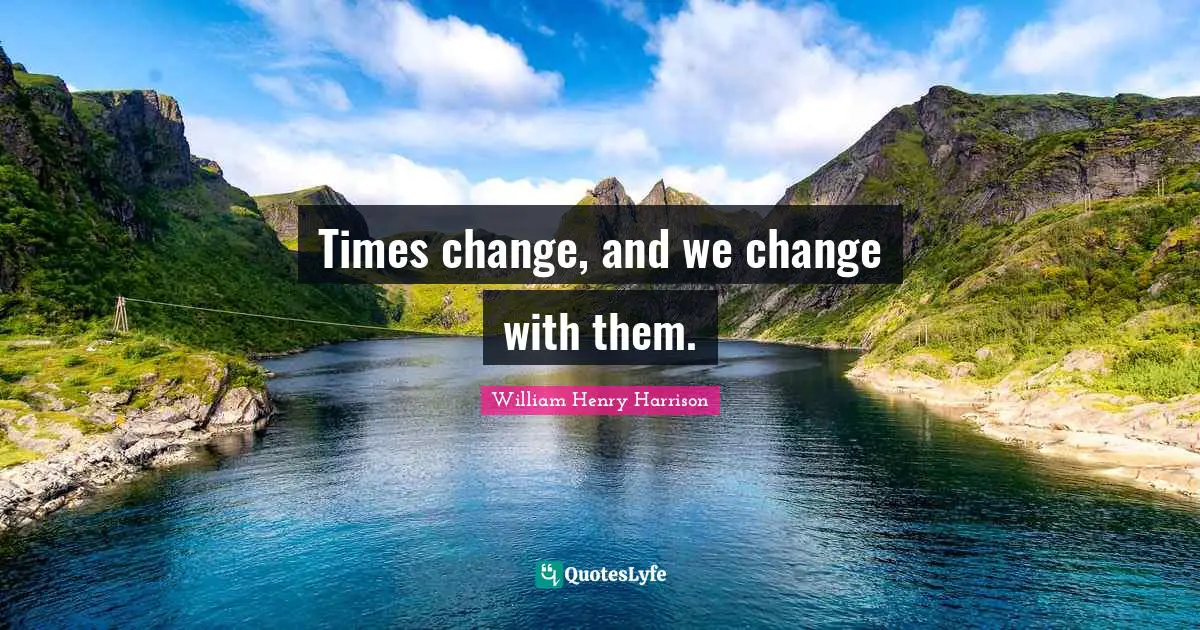 Greek Quotes: "Times change, and we change with them."