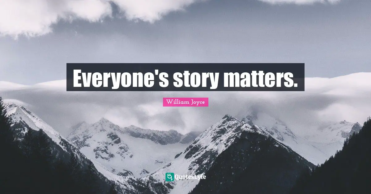 Everyone's story matters.