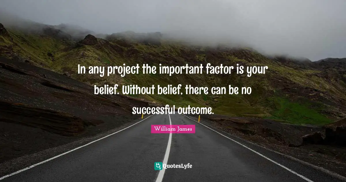 In any project the important factor is your belief. Without belief, there can be no successful outcome.