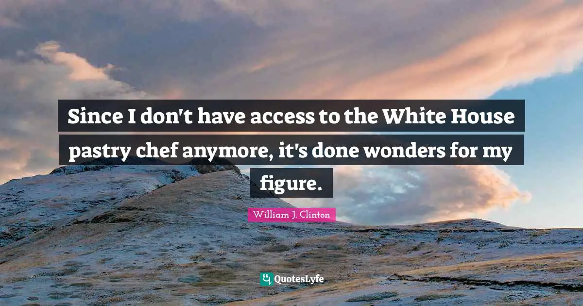 Since I don't have access to the White House pastry chef anymore, it's done wonders for my figure.