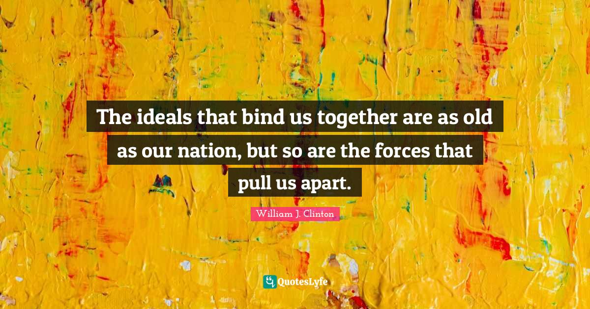 The ideals that bind us together are as old as our nation, but so are