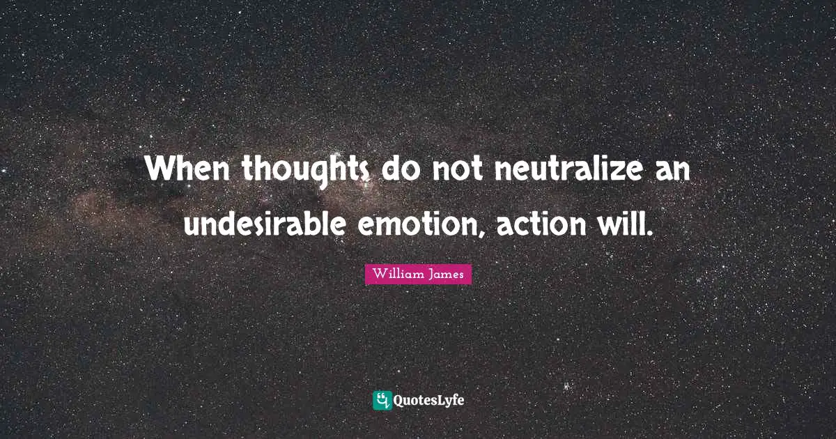 When thoughts do not neutralize an undesirable emotion, action will.