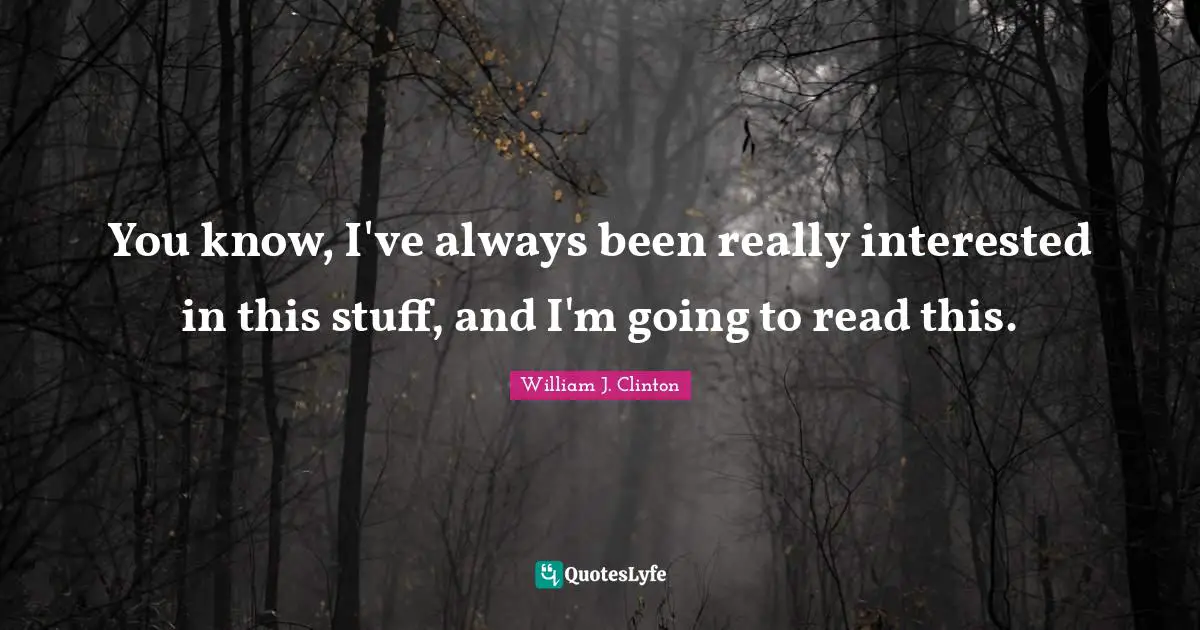 Ufo Quotes: "You know, I've always been really interested in this stuff, and I'm going to read this."
