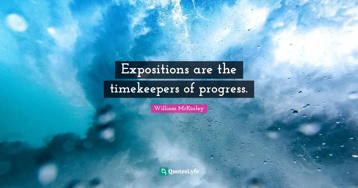 Expositions are the timekeepers of progress.