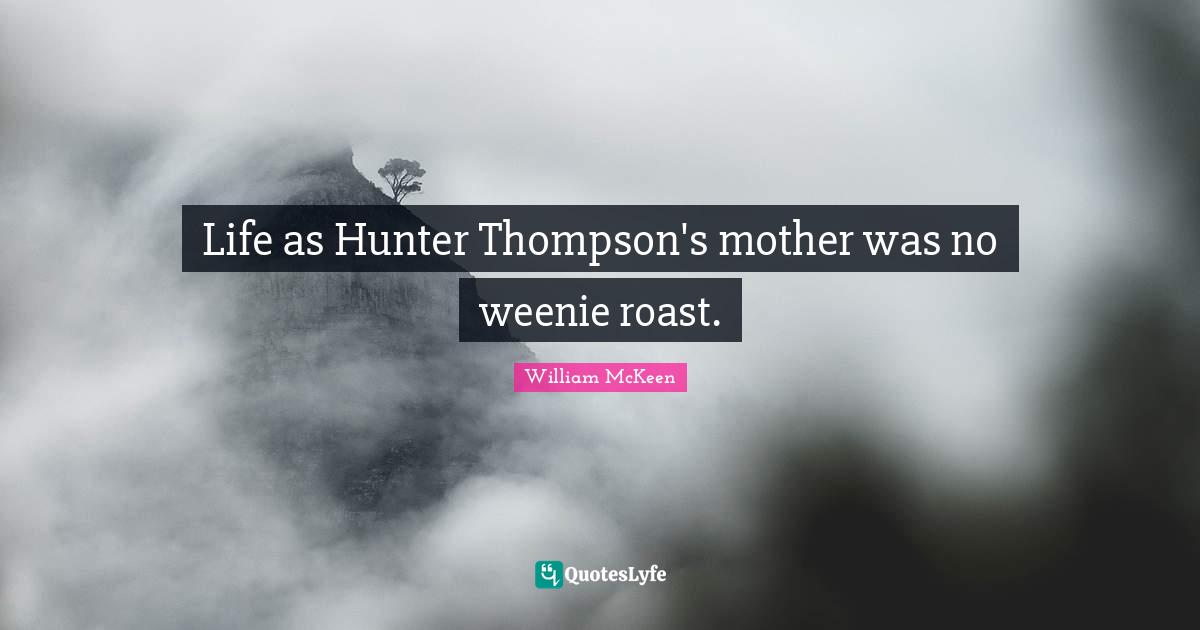 Life as Hunter Thompson's mother was no weenie roast.