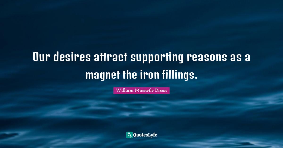 Our desires attract supporting reasons as a the iron fillings