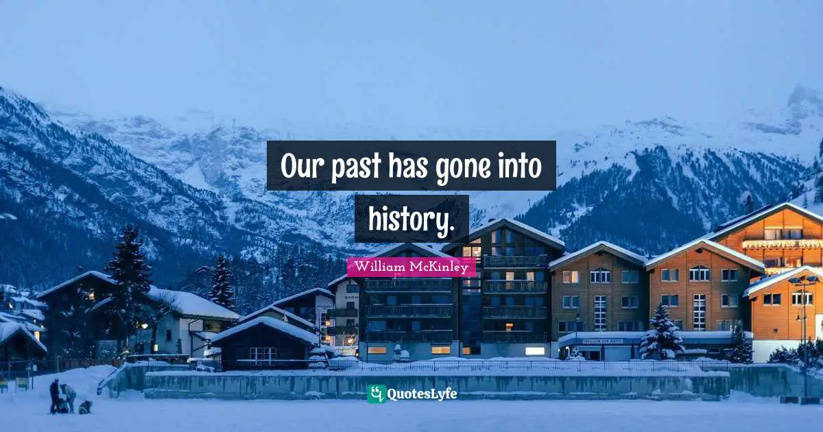 Our past has gone into history.