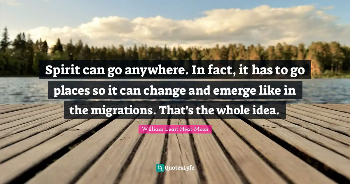 Spirit can go anywhere. In fact, it has to go places so it can change and emerge like in the migrations. That's the whole idea.