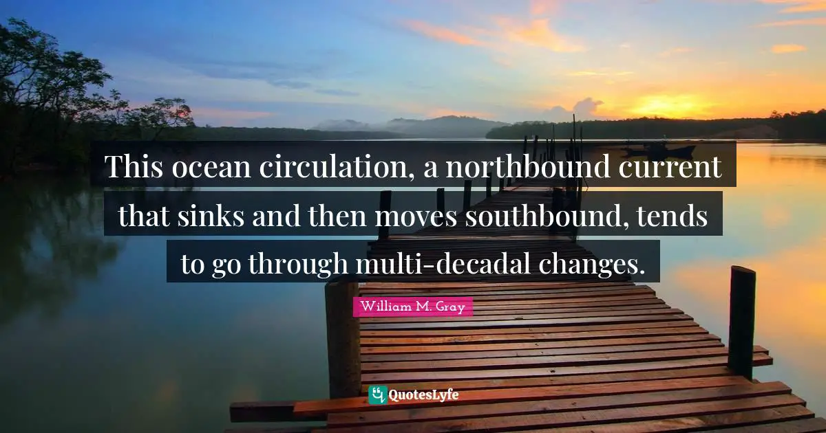 This ocean circulation, a northbound current that sinks and then moves southbound, tends to go through multi-decadal changes.