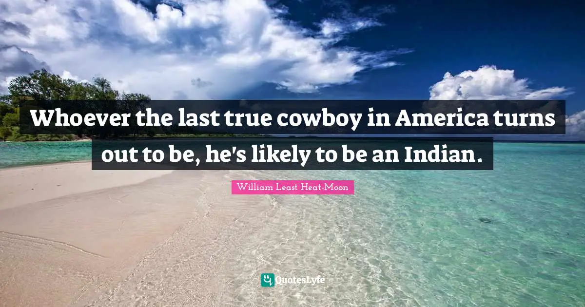Whoever the last true cowboy in America turns out to be, he's likely to be an Indian.