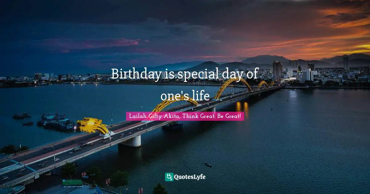 Birthday is special day of one's life