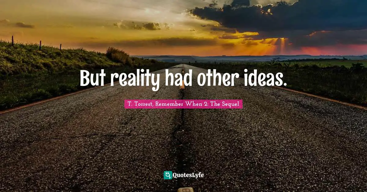 But reality had other ideas.