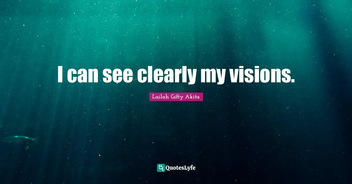 Can Be Quotes: "I can see clearly my visions."