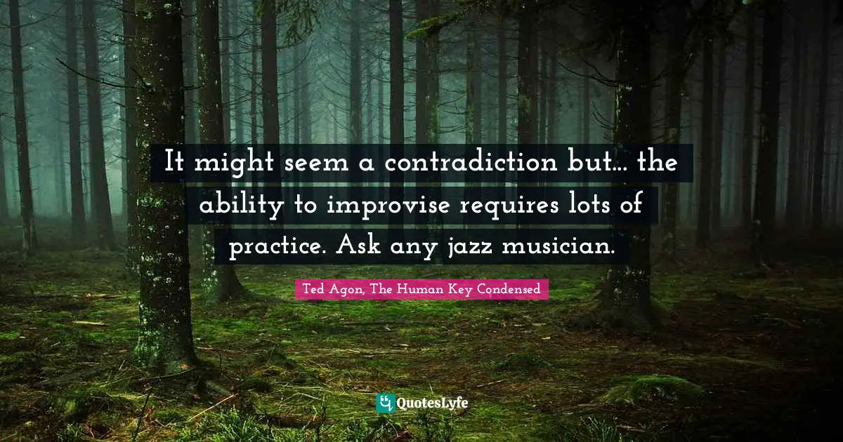 It might seem a contradiction but... the ability to improvise requires lots of practice. Ask any jazz musician.