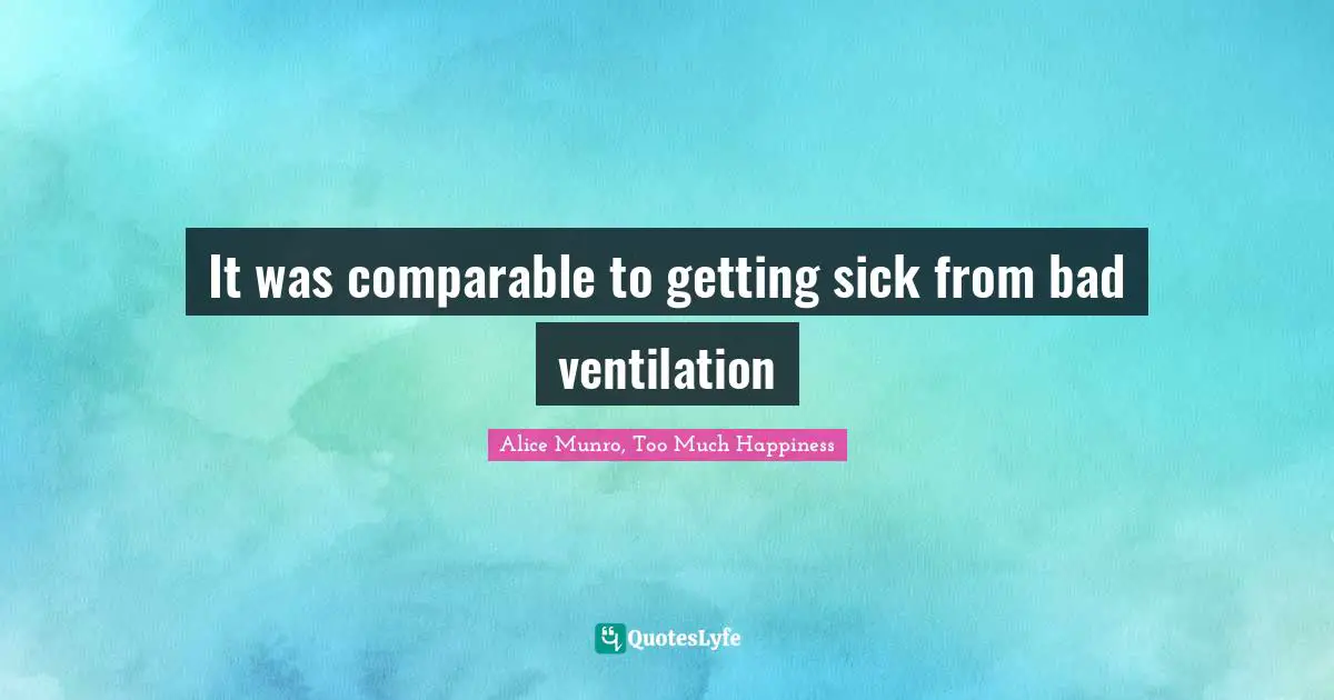 It was comparable to getting sick from bad ventilation