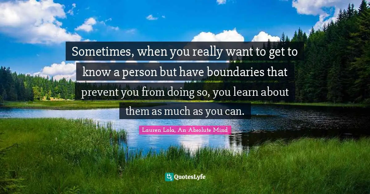 Sometimes, when you really want to get to know a person but have boundaries that prevent you from doing so, you learn about them as much as you can.