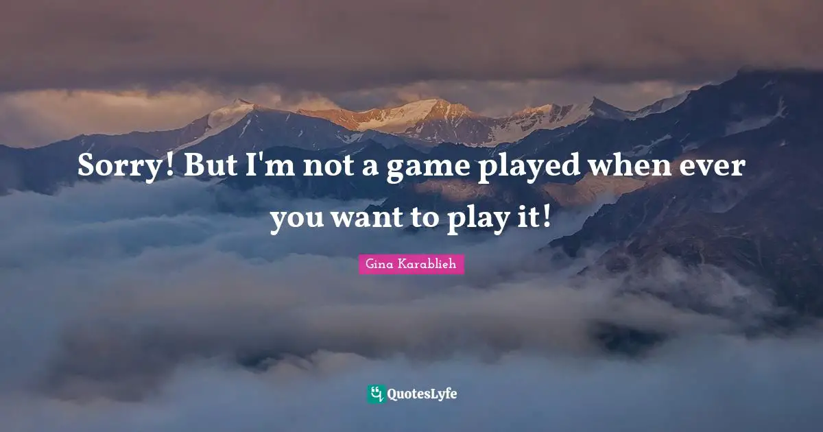 Sorry! But I'm not a game played when ever you want to play it!