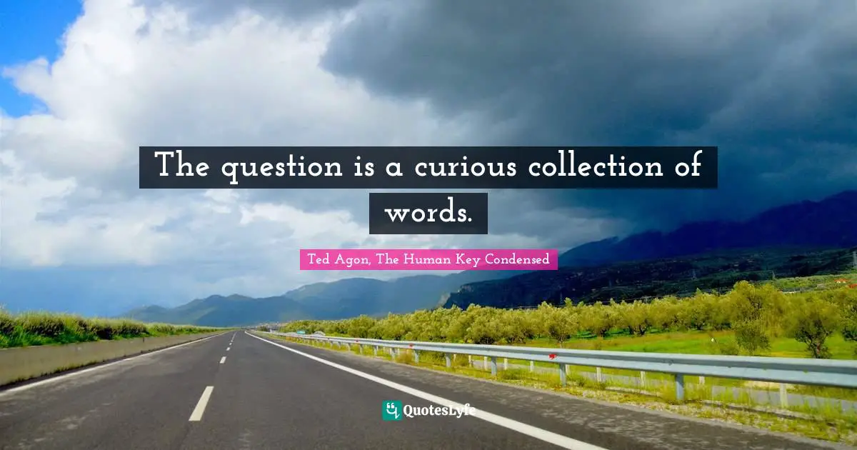 The question is a curious collection of words.