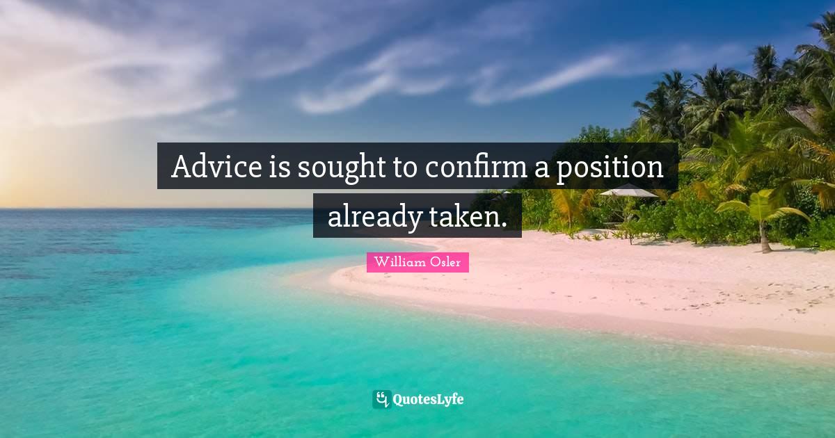 Advice is sought to confirm a position already taken.... Quote by