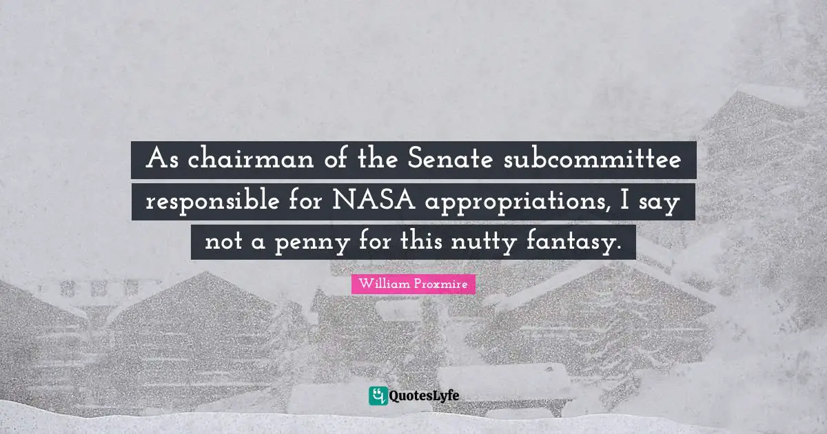 As chairman of the Senate subcommittee responsible for NASA appropriations, I say not a penny for this nutty fantasy.