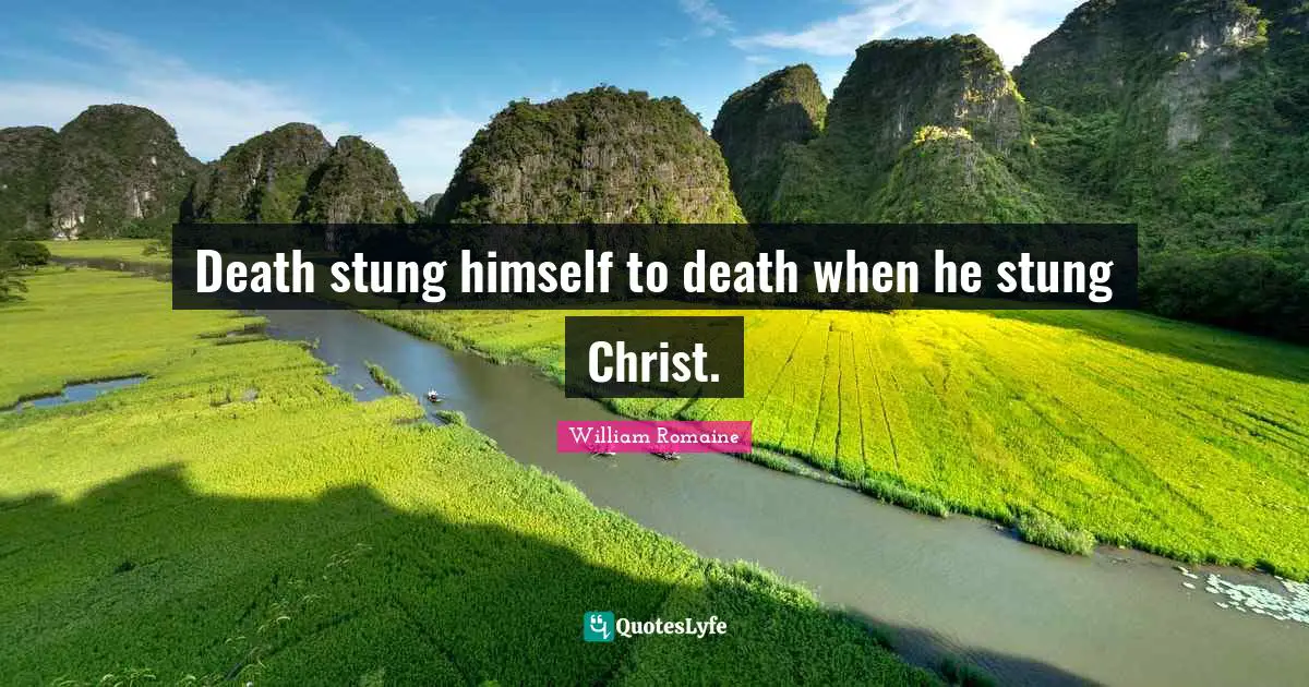 Death stung himself to death when he stung Christ.