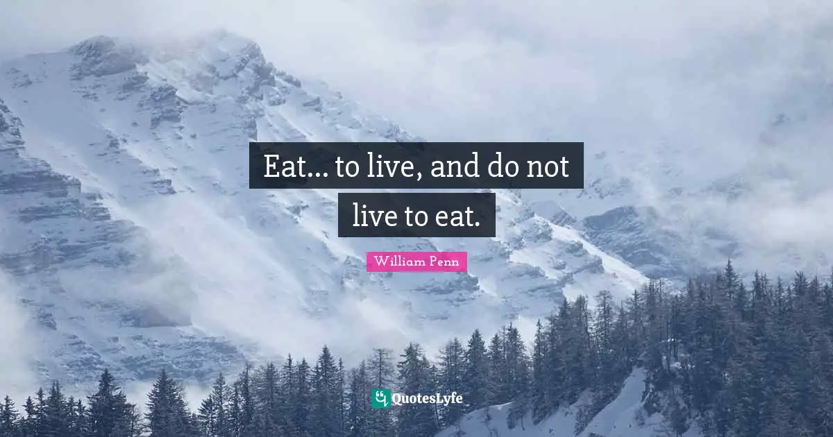 Eat... to live, and do not live to eat.