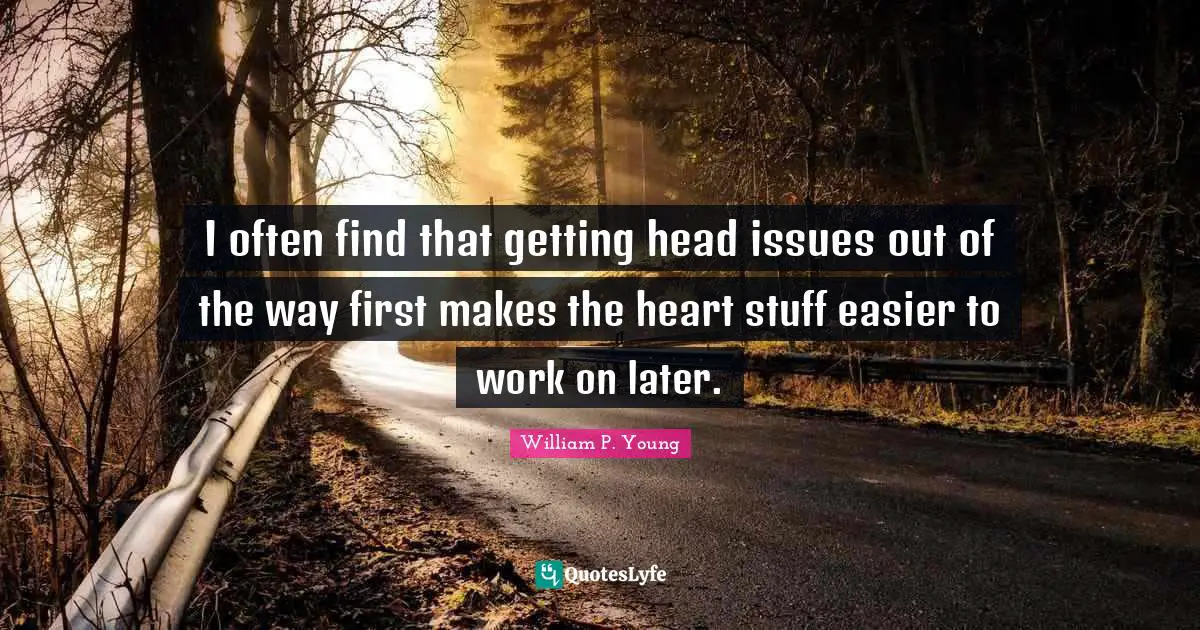 I often find that getting head issues out of the way first makes the heart stuff easier to work on later.