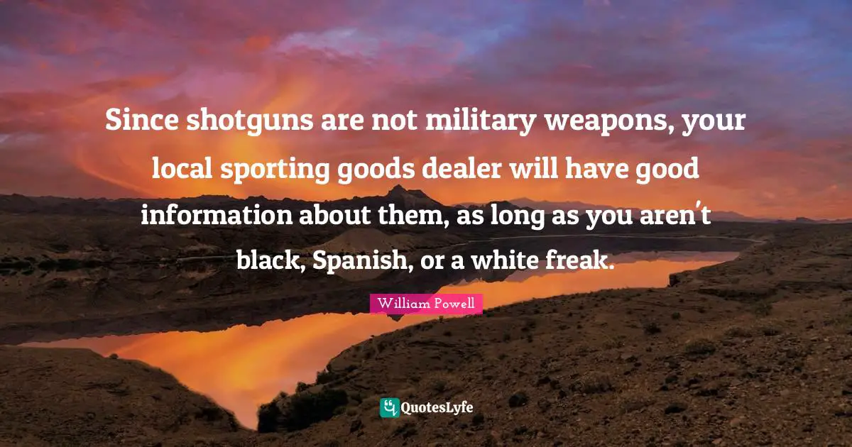 Since shotguns are not military weapons, your local sporting goods dealer will have good information about them, as long as you aren't black, Spanish, or a white freak.