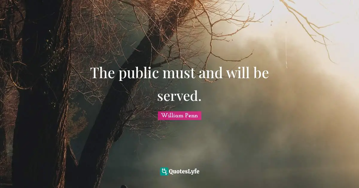 The public must and will be served.
