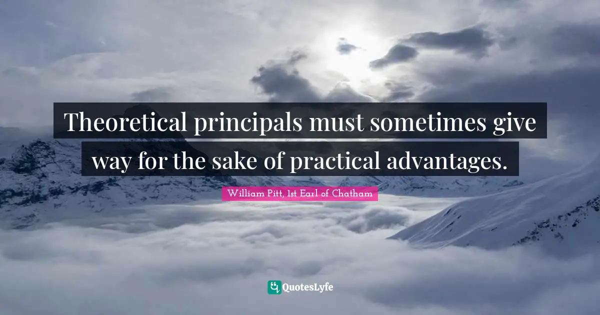 Theoretical principals must sometimes give way for the sake of practical advantages.