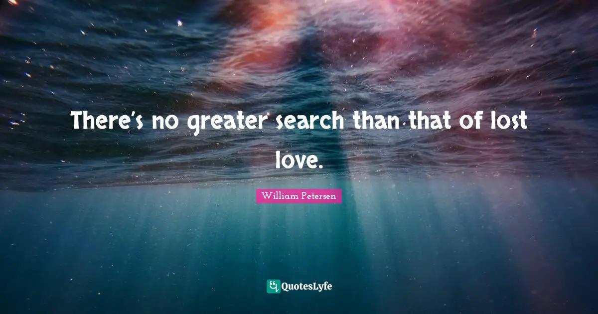There’s no greater search than that of lost love.
