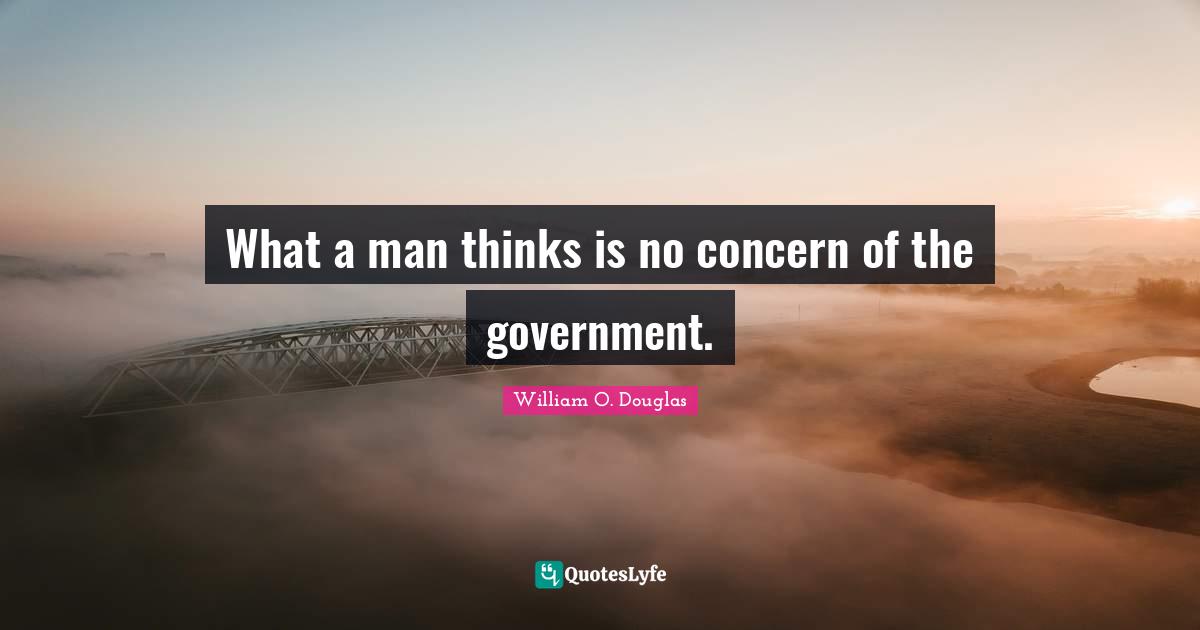 What a man thinks is no concern of the government.