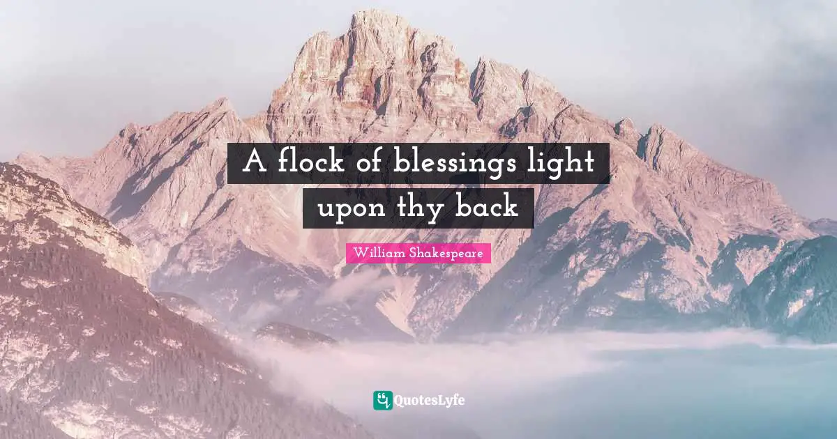 A flock of blessings light upon thy back