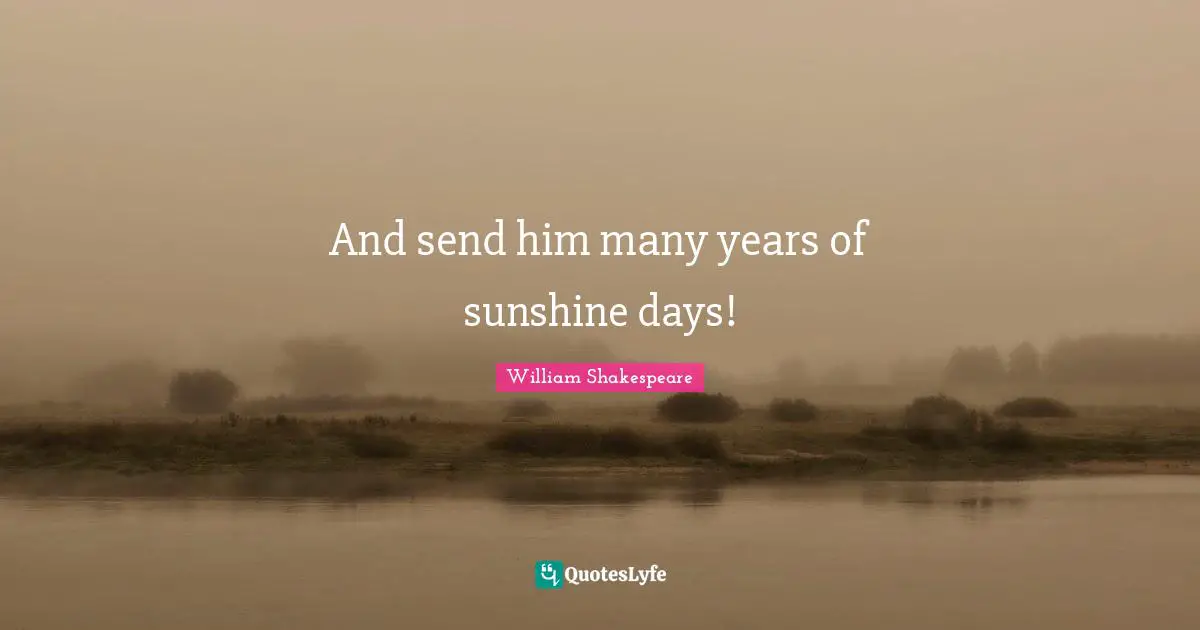 And send him many years of sunshine days!