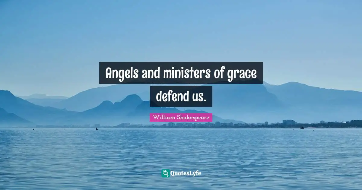 Angels and ministers of grace defend us.