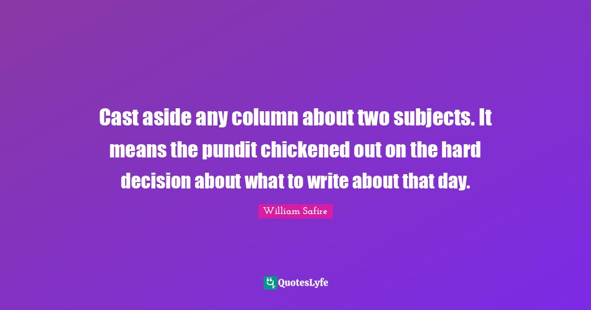 Cast aside any column about two subjects. It means the pundit chickened out on the hard decision about what to write about that day.
