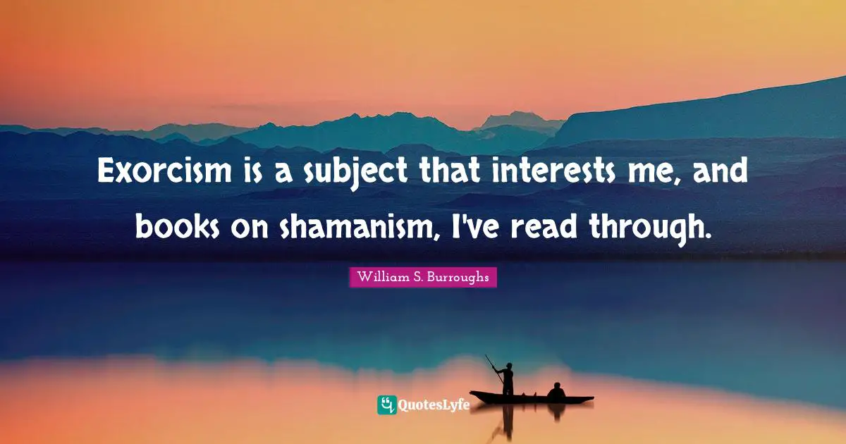 Exorcism is a subject that interests me, and books on shamanism, I've read through.