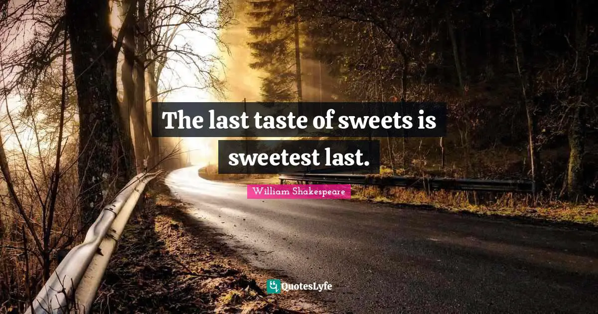 Sunset Quotes: "The last taste of sweets is sweetest last."