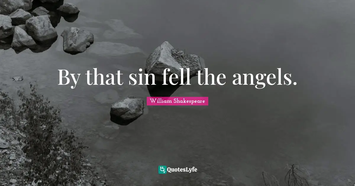 By that sin fell the angels.