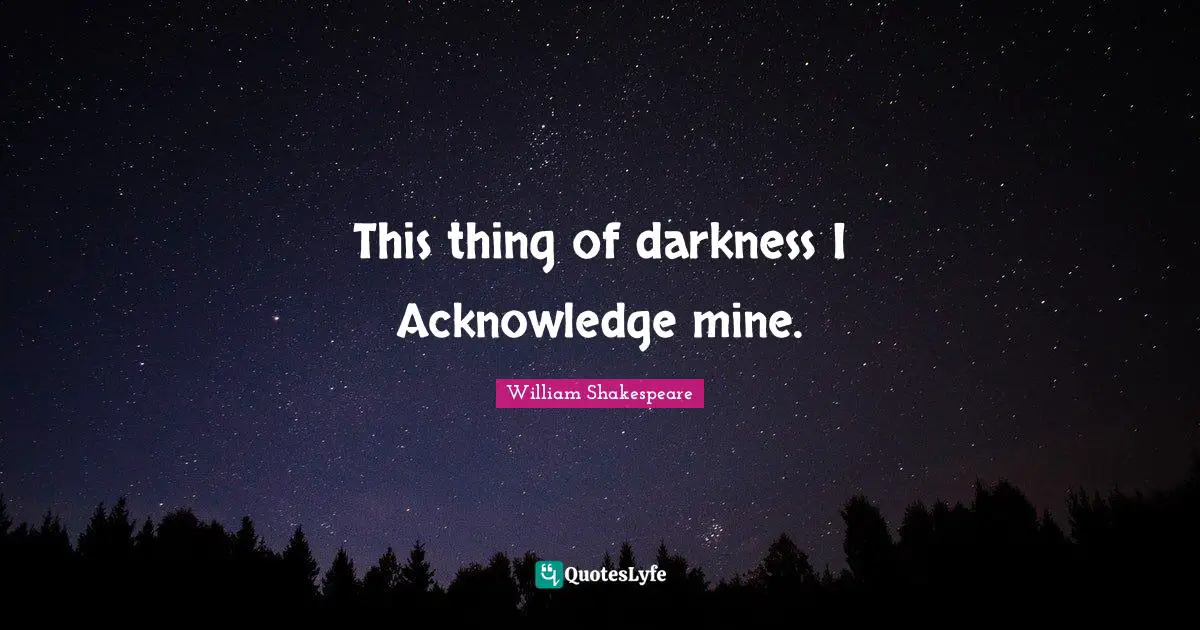 Tempest Quotes: "This thing of darkness I Acknowledge mine."
